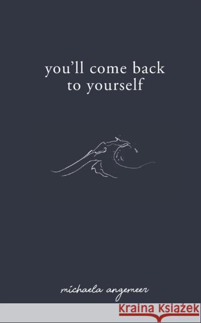 You'll Come Back to Yourself Michaela Angemeer, Aleks Popovski 9781775272717 Michaela Angemeer