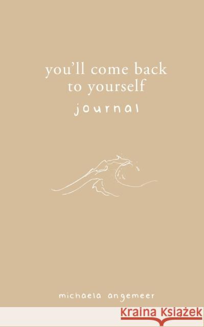 You'll Come Back to Yourself Journal Aleks Popovski Michaela Angemeer 9781775272724 Michaela Angemeer