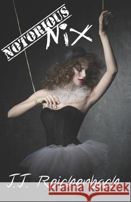 Notorious Nix: Book Two J. J. Reichenbach 9781775282624 Buried Crown Publishing