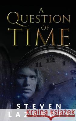 A Question of Time Steven Lazaroff 9781775292203 Rodger & Laz Publishing S.E.N.C.