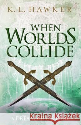 When Worlds Collide: A Young Adult Fantasy Adventure Romance Novel K. L. Hawker 9781775301158 Pages & Stages Publishing