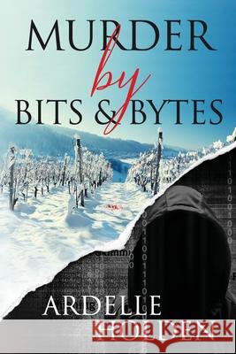 Murder by Bits and Bytes Holden, Ardelle 9781775301356 Ardelle Holden