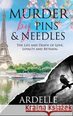 Murder by Pins and Needles Ardelle Holden 9781775301394 Ardelle Holden