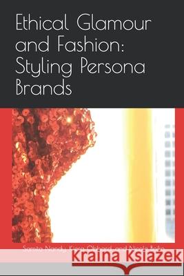 Ethical Glamour and Fashion: Styling Persona Brands Kiera Obbard Nicole Bojko Samita Nandy 9781775309635 Waterhill Publishing