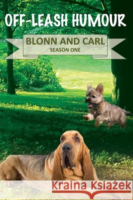 Off-Leash Humour: Blonn & Carl Dr Nwachukwu Cornelius Eneh Dr Amaka Ann Eneh Amaechi Chris Eneh 9781775309901 Nwachukwu Cornelius Eneh