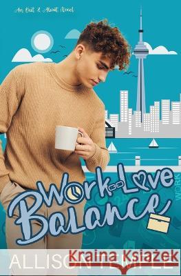 Work-Love Balance Allison Temple 9781775314462 Allison Temple Books