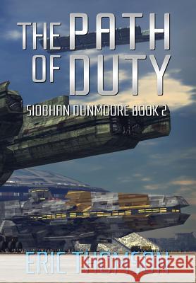 The Path of Duty Eric Thomson 9781775343226 Sanddiver Books