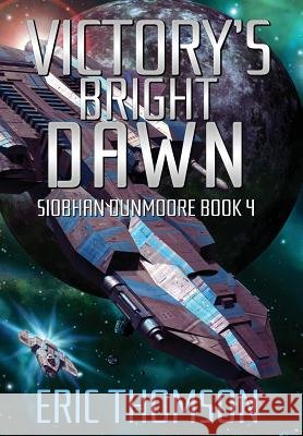 Victory's Bright Dawn Eric Thomson 9781775343240
