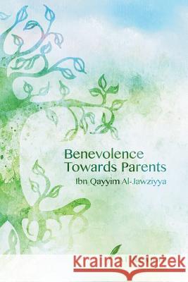 Benevolence Towards Parents Al Reshah                                Ibn Qayyim Al-Jawziyya 9781775343417 Al Reshah