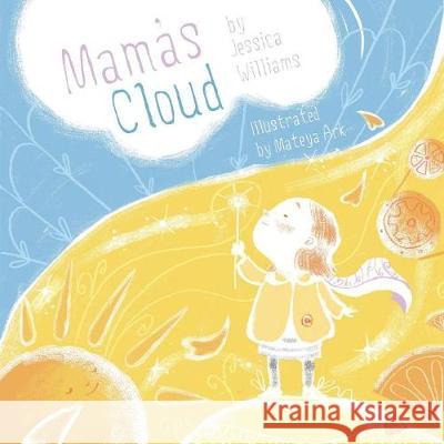 Mama's Cloud Jessica Williams (University of Illinois Chicago), Mateya Ark 9781775345619 All Write Here Publishing