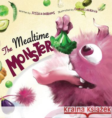The Mealtime Monster Jessica Williams (University of Illinois Chicago), Daria Lavrova 9781775345640 All Write Here Publishing