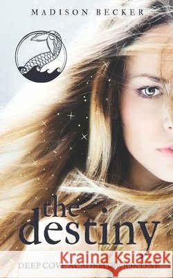 The Destiny: A YA Paranormal Academy Romance Madison Becker 9781775350156