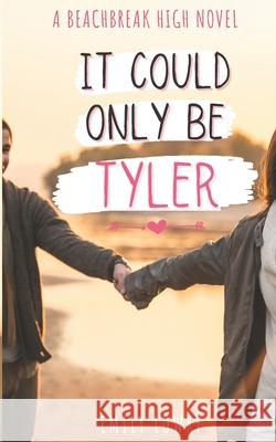 It Could Only Be Tyler: A Sweet YA Romance Emily Lowry 9781775350194 Eleventh Avenue Publishing