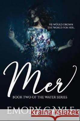 Mer: Book Two of the Water Series Emory Gayle 9781775353812 Emory Gayle