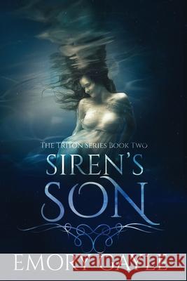 Siren's Son: The Triton Series Book Two Emory Gayle 9781775353850 Emory Gayle