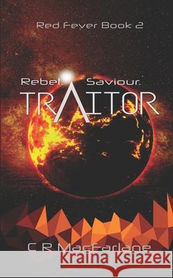 Traitor C. R. MacFarlane 9781775356424 Blue Pony Press