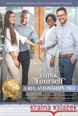 THINK Yourself A RELATIONSHIPS PRO: The STYLE-L.I.S.T. Personal Assessment Tool To Know Yourself And Master Communication Hagan, Maureen 9781775365396