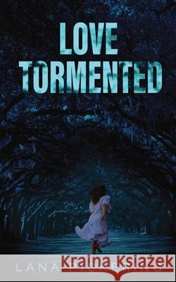 Love Tormented Lana J. Pickering Nadia Morel 9781775373513