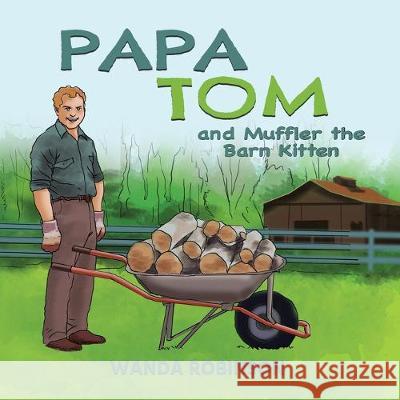 Papa Tom and Muffler the Barn Kitten Wanda Robinson 9781775386544 Wanda Dawson