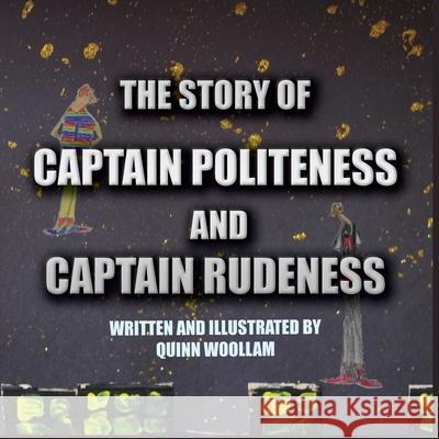 The Story of Captain Politeness and Captain Rudeness Quinn Woollam 9781775394389 Studio Dreamshare