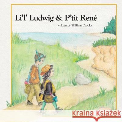 Li'l' Ludwig and P'tit René William Crooks 9781775399803