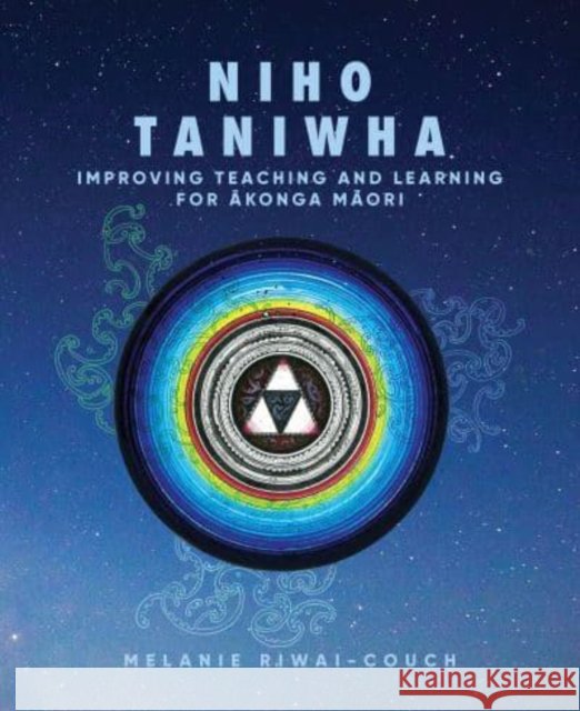 Niho Taniwha: Improving Teaching and Learning for Ākonga Māori Melanie Riwai-Couch 9781775506683 Eurospan (JL)