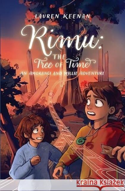 Rimu: The Tree of Time an Amorangi and Millie Adventure Lauren Keenan 9781775508267