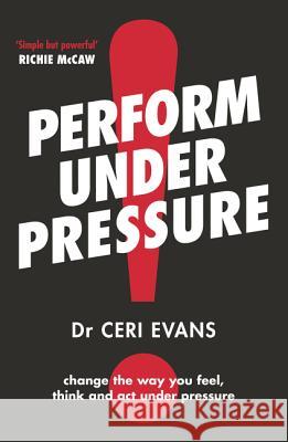 Perform Under Pressure Ceri Evans 9781775541387 HarperCollins