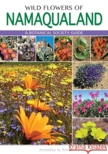 Wild Flowers of Namaqualand: A Botanical Society guide Annelise le Roux 9781775841319 Penguin Random House South Africa