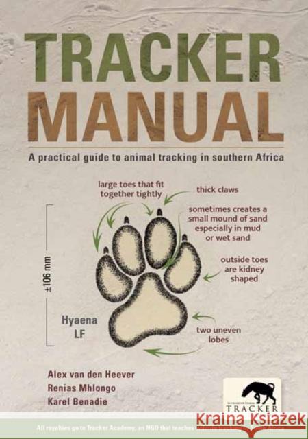 Tracker Manual: A Practical Guide to Animal Tracking in Southern Africa Karel 'Pokkie' Benadie 9781775847748 Penguin Random House South Africa