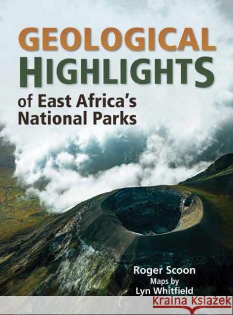 Geological Highlights of East Africa’s National Parks Lyn Whitfield 9781775847779