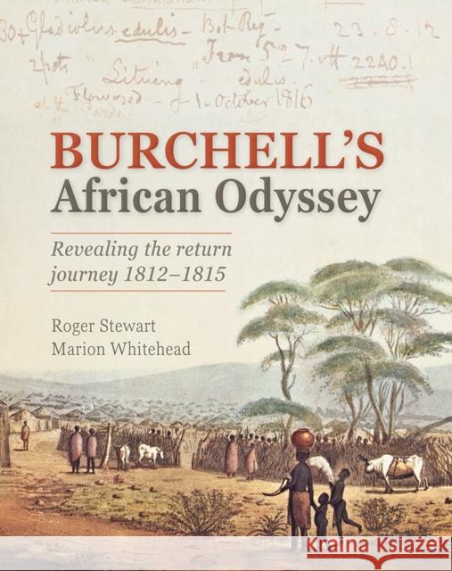 Burchell’s African Odyssey: Retracing the Return Journey 1812–1815  9781775848158 Penguin Random House South Africa