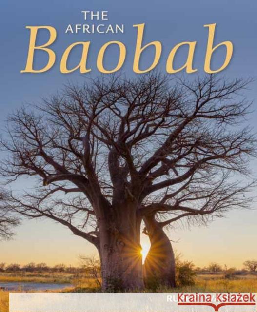 The African Baobab Rupert Watson 9781775848691 Penguin Random House South Africa