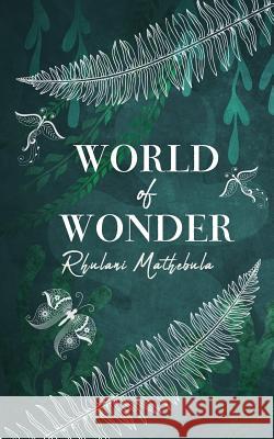 World of Wonder Rhulani Mathebula 9781776055999 Kwarts Publishers