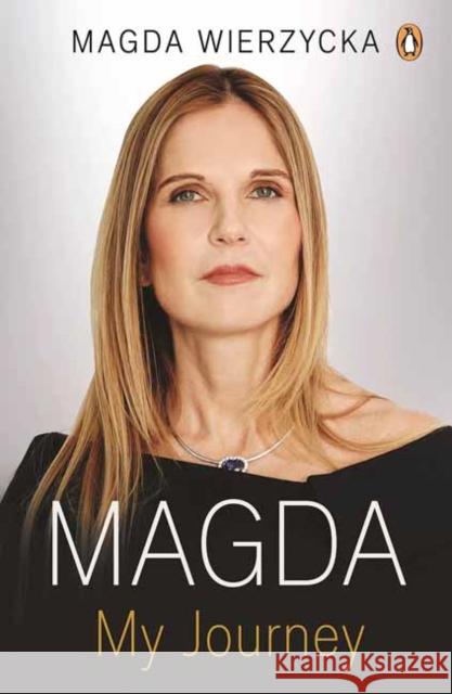 Magda: How I Survived and Thrived In Business and Life Magda Wierzycka 9781776096664