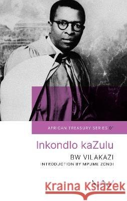 Inkondlo Kazulu Benedict Wallet Vilakazi Mpume Zondi 9781776140657 Wits University Press