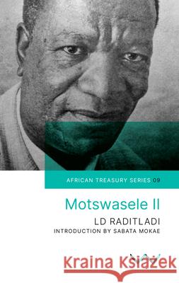 Motswasele II Sabata-Mpho Mokae Leetile Disang Raditladi 9781776140800 Wits University Press