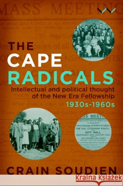 Cape Radicals: Intellectual and Political Thought of the New Era Fellowship, 1930s-1960s Soudien, Crain 9781776143177 Wits University Press
