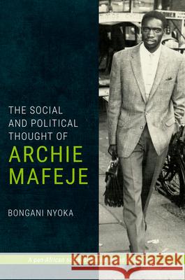 The Social and Political Thought of Archie Mafeje  9781776145980 Wits University Press