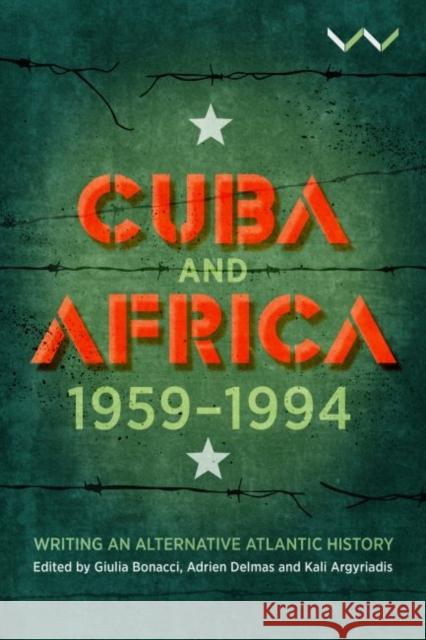 Cuba and Africa, 1959-1994: Writing an Alternative Atlantic History Argyriadis, Kali 9781776146338