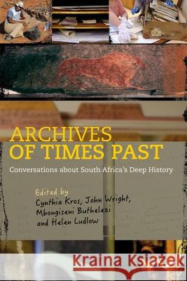 Archives of Times Past: Conversations about South Africa's Deep History  9781776147281 Wits University Press