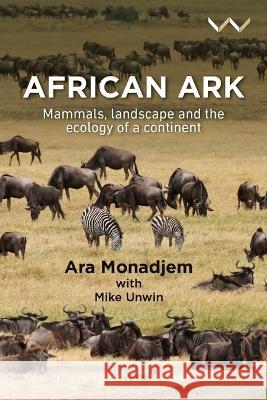 African Ark: Mammals, landscape and the ecology of a continent Dr. Ara Monadjem 9781776147816