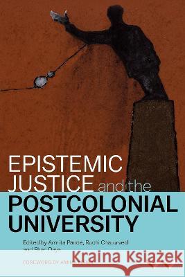 Epistemic Justice and the Postcolonial University Amrita Pande Ruchi Chaturvedi Shari Daya 9781776147847