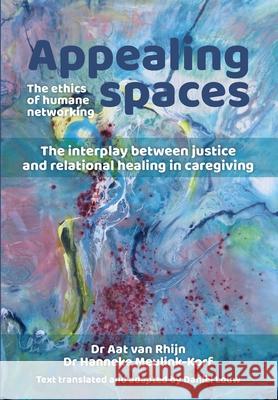 Appealing Spaces: The Ethics of Humane Networking Aat Va Henneke Meulink-Korf Dani 9781776160303 Digital on Demand