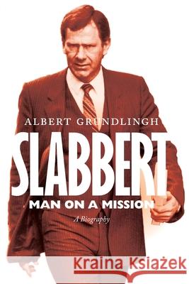 Slabbert - Man on a Mission Albert Grundlingh 9781776190379 Jonathan Ball Publishers