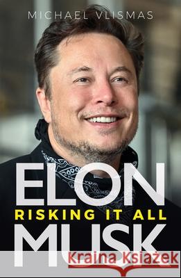 Elon Musk: Risking It All  9781776191857 Jonathan Ball Publishers SA