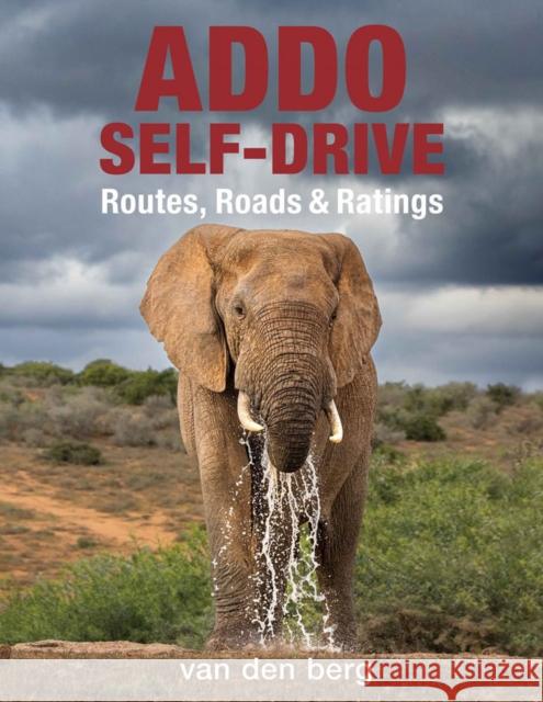 Addo Self-Drive: Routes, Roads & Ratings Heinrich Van Den Berg 9781776323203 HPH Publishing