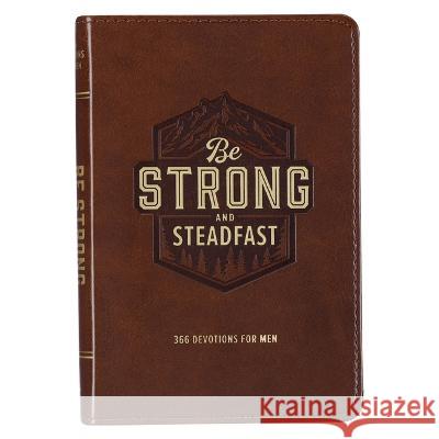 Be Strong and Steadfast 366 Devotions for Men Christianart Gifts 9781776370894 Christian Art Gifts