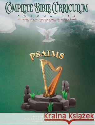Complete Bible Curriculum Vol. 6: The Book of Psalms Prof Peter Pryce 9781776376476 Rev. Prof. Peter Pryce, PhD