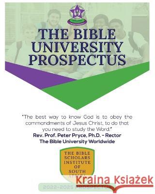 The Bible University Prospectus Peter Pryce 9781776376483 Rev. Prof. Peter Pryce, PhD